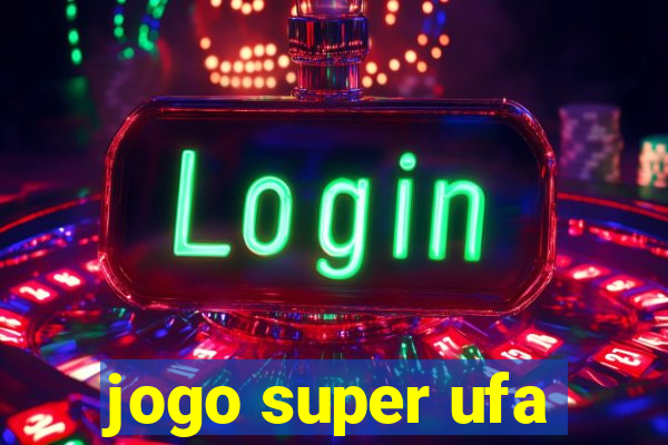 jogo super ufa